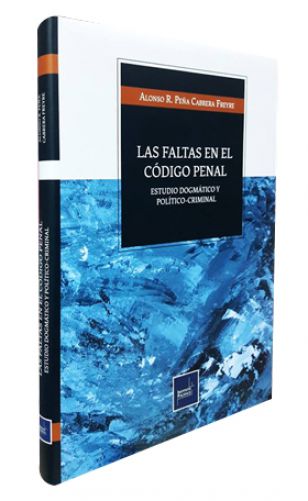 LAS FALTAS EN EL CÓDIGO PENAL estudio dogmático y político-criminal